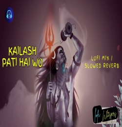 Kailash Pati Hai Wo