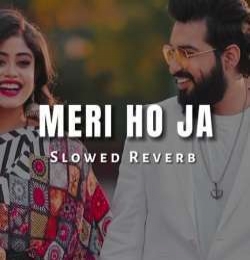 Meri Ho Ja (Slowed Reverb)