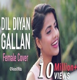 Dil Diyan Gallan (Female Version)