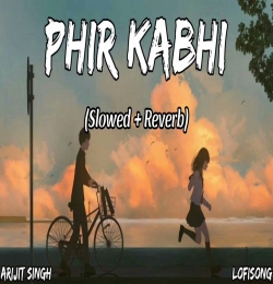 Phir Kabhi (Slowed Reverb)