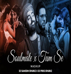 Tum Se x Soulmate (Mashup)