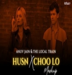 Husn X Choo Lo (Lo-fi 2307 Mashup)