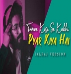 Tumne Kisi Se Kabhi Pyar Kiya Hai (New Version)