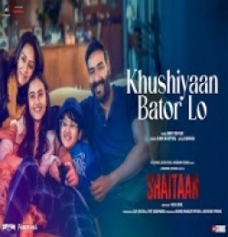 Khushiyaan Bator Lo (Shaitaan)