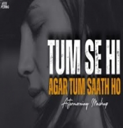 Tum Se Hi (Mashup) Agar Tum Saath Ho - Aftermorning