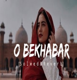 O Bekhabar (Lofi)