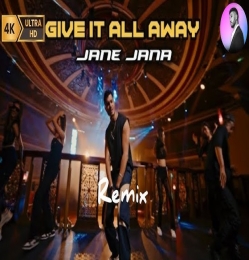 Give It All Away - Jaane Jaana