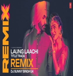 Laung Laachi Remix