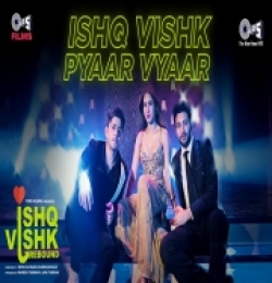 Ishq Vishk Pyaar Vyaar (Ishq Vishk Rebound)