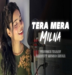 Tera Mera Milna (Female Cover)