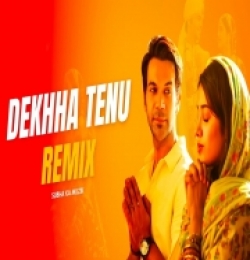 Dekhha Tenu (Remix)