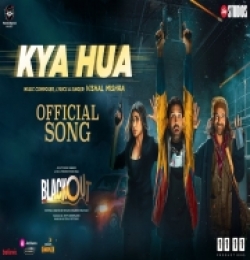 Kya Hua (Blackout)